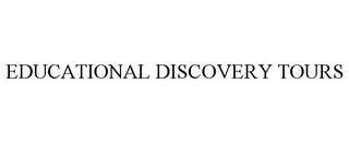 EDUCATIONAL DISCOVERY TOURS