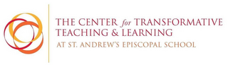 THE CENTER FOR TRANSFORMATIVE TEACHING & LEARNING AT ST. ANDREW'S EPISCOPAL SCHOOL