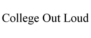 COLLEGE OUT LOUD