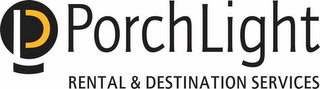 P PORCHLIGHT RENTAL & DESTINATION SERVICES