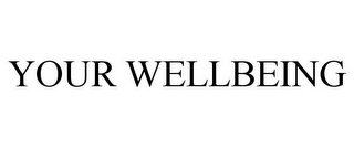 YOUR WELLBEING