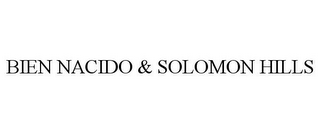 BIEN NACIDO & SOLOMON HILLS