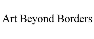 ART BEYOND BORDERS