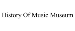 HISTORY OF MUSIC MUSEUM