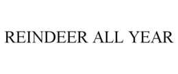 REINDEER ALL YEAR