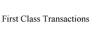 FIRST CLASS TRANSACTIONS