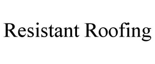 RESISTANT ROOFING