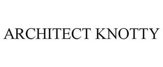 ARCHITECT KNOTTY