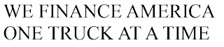 WE FINANCE AMERICA ONE TRUCK AT A TIME