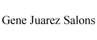 GENE JUAREZ SALONS