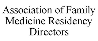 ASSOCIATION OF FAMILY MEDICINE RESIDENCY DIRECTORS