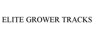 ELITE GROWER TRACKS