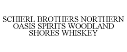 SCHIERL BROTHERS NORTHERN OASIS SPIRITS WOODLAND SHORES WHISKEY