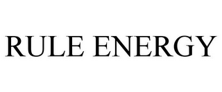 RULE ENERGY