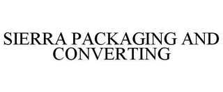 SIERRA PACKAGING AND CONVERTING