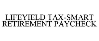 LIFEYIELD TAX-SMART RETIREMENT PAYCHECK