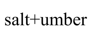SALT+UMBER