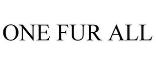 ONE FUR ALL