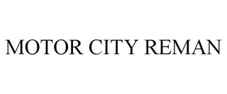 MOTOR CITY REMAN