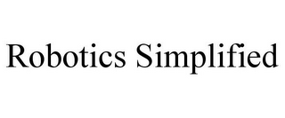 ROBOTICS SIMPLIFIED