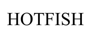 HOTFISH