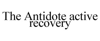 THE ANTIDOTE ACTIVE RECOVERY