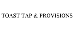 Toast Tap & Provisions, LLC
