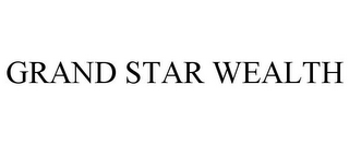 GRAND STAR WEALTH