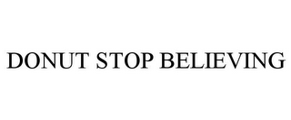 DONUT STOP BELIEVING