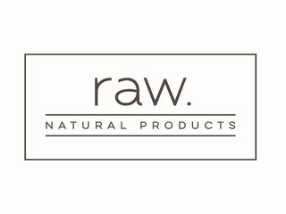 RAW. NATURAL PRODUCTS