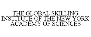 THE GLOBAL SKILLING INSTITUTE OF THE NEW YORK ACADEMY OF SCIENCES