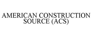 AMERICAN CONSTRUCTION SOURCE (ACS)