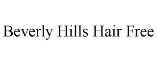BEVERLY HILLS HAIR FREE