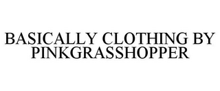 BASICALLY CLOTHING BY PINKGRASSHOPPER