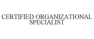 CERTIFIED ORGANIZATIONAL SPECIALIST