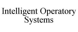 INTELLIGENT OPERATORY SYSTEMS