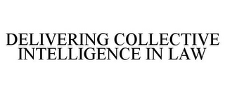 DELIVERING COLLECTIVE INTELLIGENCE IN LAW