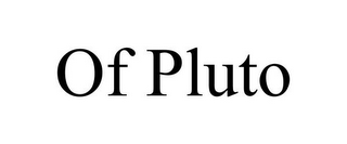 OF PLUTO