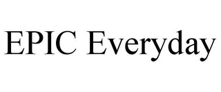 EPIC EVERYDAY