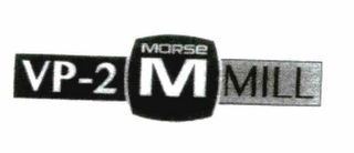 M MORSE VP-2 MILL