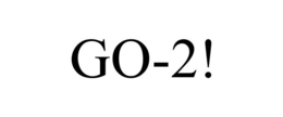 GO-2!