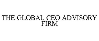 THE GLOBAL CEO ADVISORY FIRM