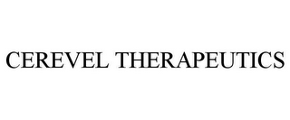 CEREVEL THERAPEUTICS