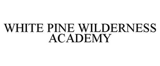 WHITE PINE WILDERNESS ACADEMY