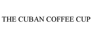 THE CUBAN COFFEE CUP