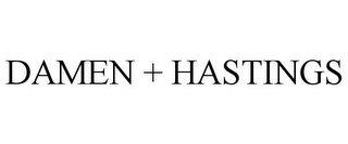 DAMEN + HASTINGS