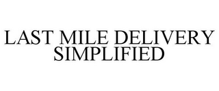 LAST MILE DELIVERY SIMPLIFIED