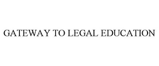 GATEWAY TO LEGAL EDUCATION