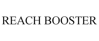 REACH BOOSTER