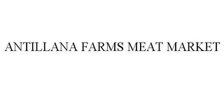 ANTILLANA FARMS MEAT MARKET